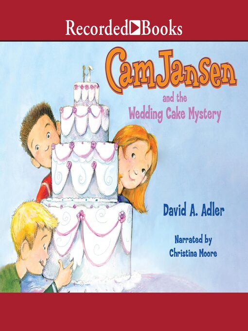 Title details for Cam Jansen and the Wedding Cake Mystery by David A. Adler - Available